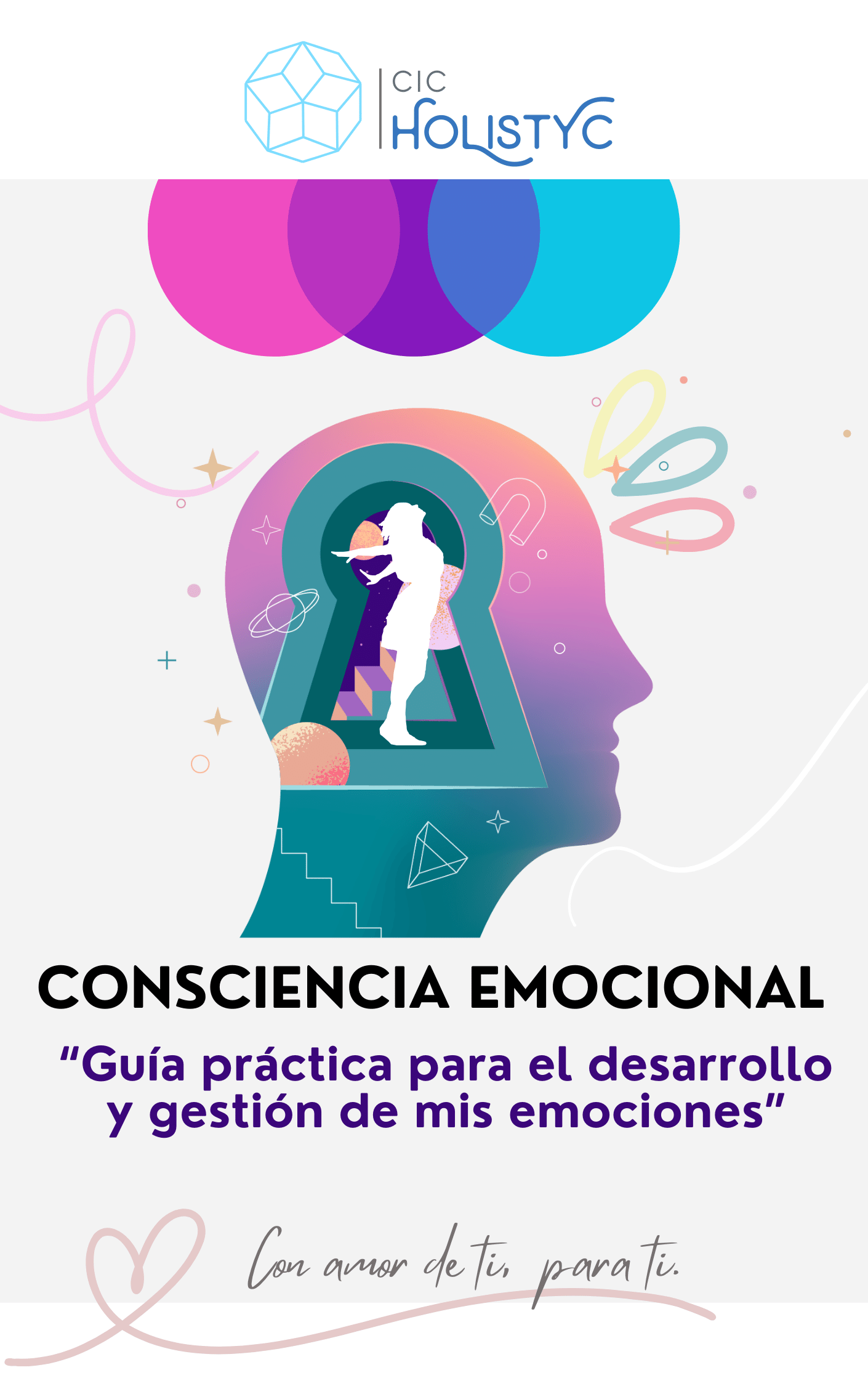 CONSCIENCIA EMOCIONAL: "Guía práctica para el desarrollo y gestión de mis emociones”