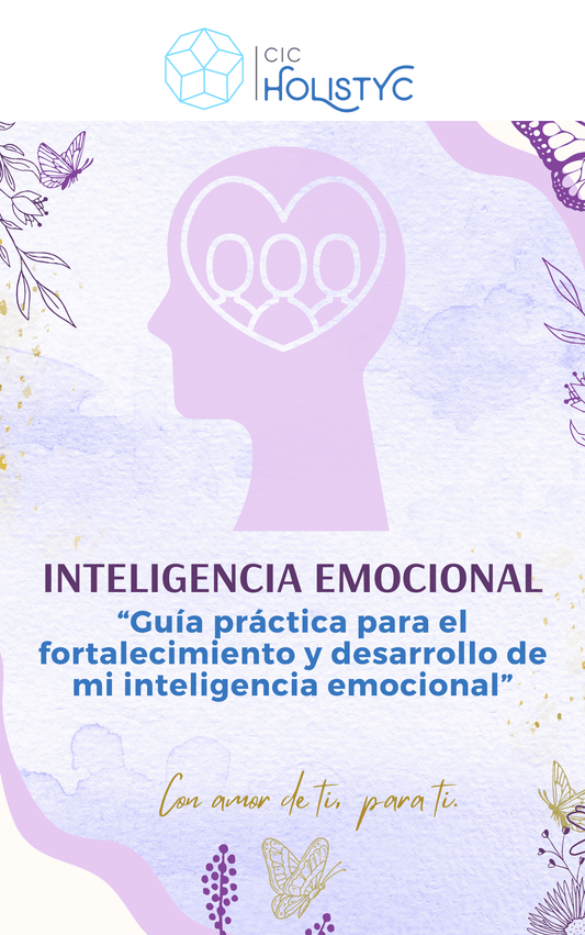 INTELIGENCIA EMOCIONAL: "Guía práctica para el fortalecimiento y desarrollo de mi inteligencia emocional”