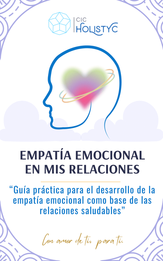 EMPATÍA EMOCIONAL EN MIS RELACIONES: "Guía práctica para el desarrollo de la empatía emocional como base de las relaciones saludables”