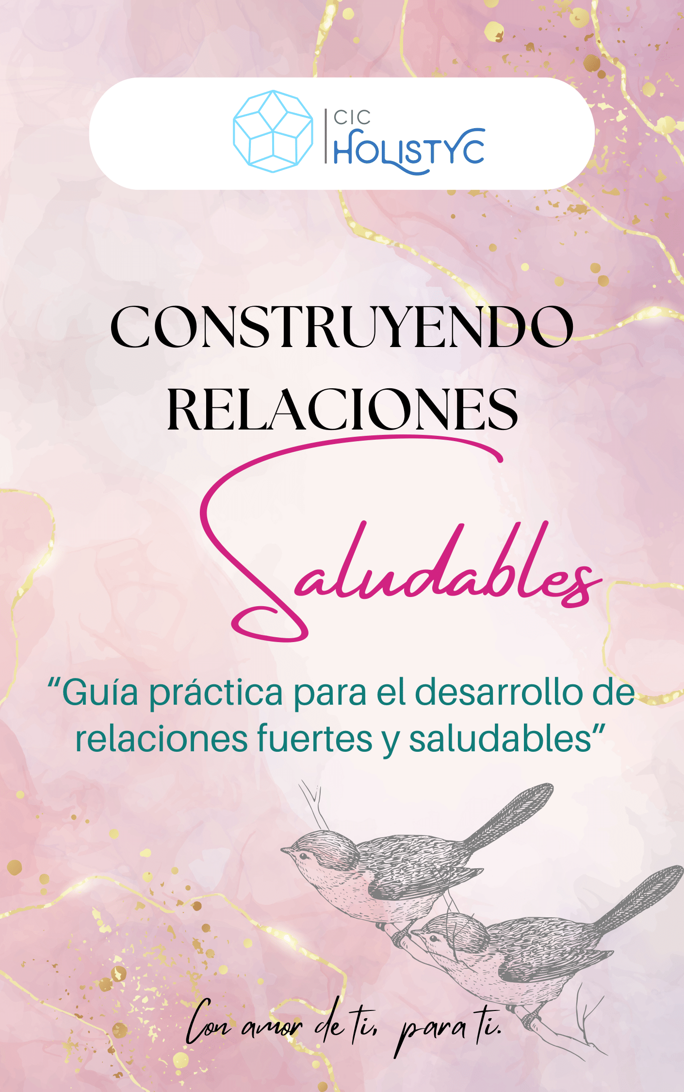 CONSTRUYENDO RELACIONES SALUDABLES: "Guía práctica para el desarrollo de relaciones fuertes y saludables”