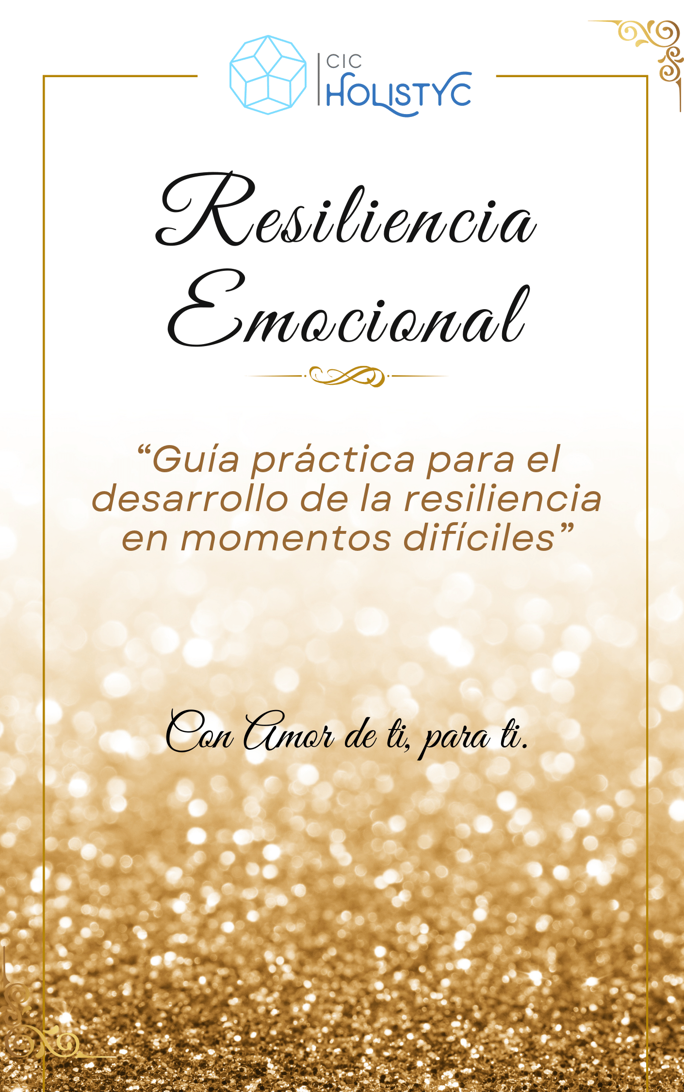 RESILIENCIA EMOCIONAL: "Guía práctica para el desarrollo de la resiliencia en momentos difíciles”